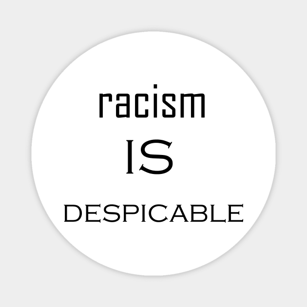 racism is despicable Magnet by hamzaben